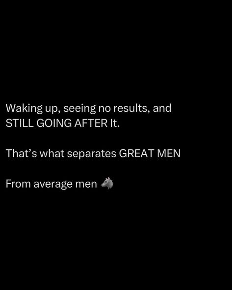 Average men stop when they don’t see results. Great men understand the grind. They know results take time. It’s easy to quit when nothing’s happening. To get frustrated, lose hope, and fall back into the comfort of mediocrity. But great men push through the silence. They know every step forward, no matter how small, is progress. It’s not about immediate success. It’s about persistence, discipline, and doing the work day after day, no matter what. The ability to keep going when ... Average Quotes, Great Men, Stylish Men Casual, The Grind, Saved Pins, Lost Hope, Flag Football, Insightful Quotes, Fall Back