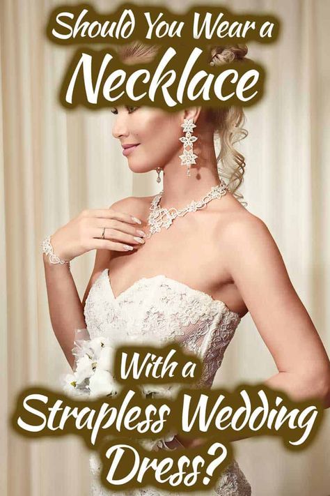 Should You Wear a Necklace with a Strapless Wedding Dress? Whether made by diamond or pearl, a necklace is a must-have bridal jewelry you should't miss; but can it match with a strapless wedding dress? Wedding Jewelry For Sweetheart Neckline, Necklaces For Strapless Wedding Dress, Necklace With Strapless Wedding Dress, Necklace To Wear With Strapless Dress, Necklace For Strapless Wedding Dress, Wedding Jewelry For Strapless Dress, Strapless Dress Necklace, Strapless Wedding Dress Jewelry, Bridal Jewlery