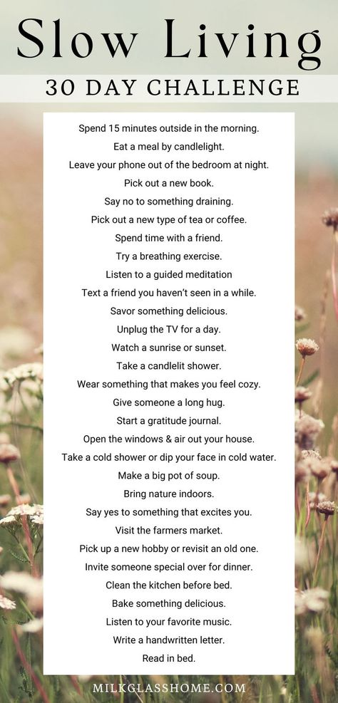 If you're feeling rundown and drained by modern living, it's time to slow down. Try a new tip each day to reconnect with yourself (and nature). Get the full 30 day challenge printable at the link below to help you remember each step! Challenge 30 Days, Freetime Activities, Enjoy The Present, Reconnect With Yourself, Hygge Life, Vie Motivation, Glass Home, The Present Moment, Slow Life