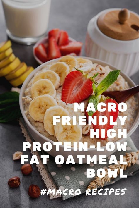 Macro Friendly High Protein-Low Fat Oatmeal Bowl Macros Breakfast, 400 Calorie Breakfast, Macro Food List, Macros Diet Recipes, Macro Diet, Macro Nutrition, Oatmeal Diet, Protein Oatmeal, Protein Bowls