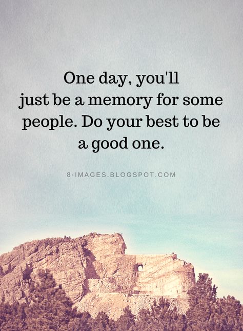 Memories Quotes One day, you'll just be a memory for some people. Do your best to be a good one. Quotes About Photography, Memories Quotes, Canvas Quotes, Strong Quotes, Random Quotes, Do Your Best, English Quotes, Wall Quotes, Empowering Quotes