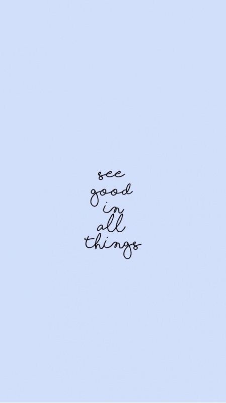 see good in all things | inspiring quotes Bts Wallpaper Backgrounds, Raise Vibration, See The Good, Raise Your Vibration, Wallpaper Iphone Quotes, Quote Backgrounds, Happy Words, Happy Thoughts, Blue Aesthetic