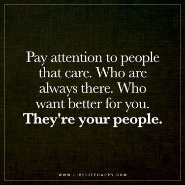 Good People In My Life Quotes, Pay Your Own Way Quotes, When People Are Not Happy For You Quotes, People That Inspire You Quotes, People Who Look Out For You Quotes, Care About People Who Care About You, People Who Are Always There For You, Few People In My Life Quotes, People Out Of Your Life Quotes