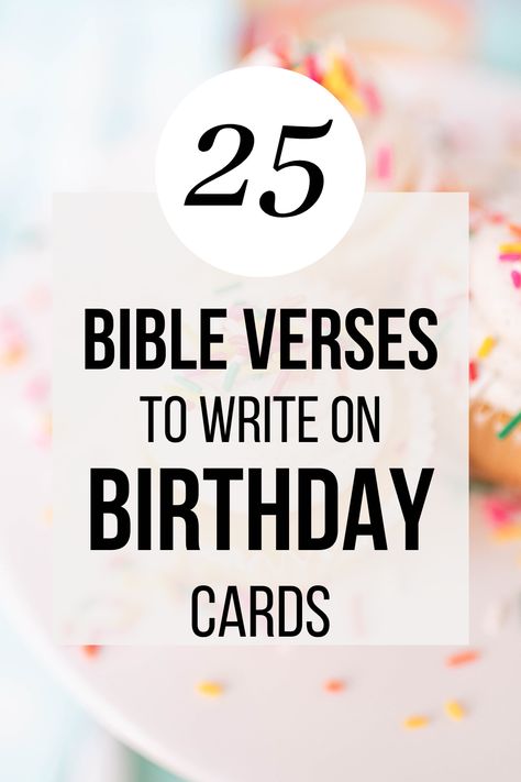 25 Bible Verses for Birthdays that Will be a Blessing - Lift Your Name Bible Verses For Daughters Birthday, Bible Verse For Sons Birthday, Bible Verse For Moms Birthday, Bible Verse For Daughter Birthday, Scripture For Birthday Blessings, Bible Verse For 18th Birthday, Birthday Scriptures For Men, Birthday Bible Verse For Women, Birthday Verses For Women