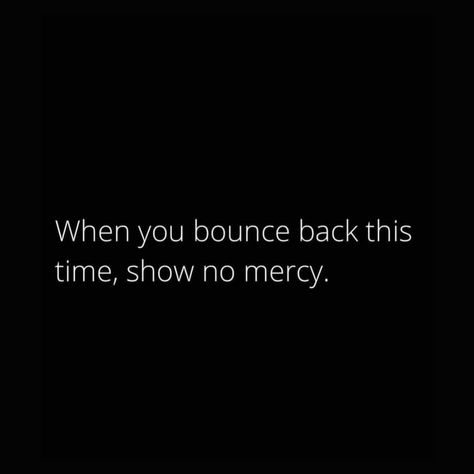 Bounce Back Quotes, Mercy Quotes, Goals Achieved, Grateful To God, Back Quotes, I Am Wealthy, Phrasal Verb, Show No Mercy, I Am Healthy