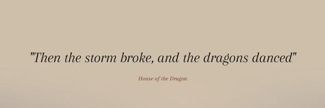 House of the Dragon promises to the bloodiest tales in the history of Westeros. House Of Dragons Quotes, House Targaryen Quotes, Aemond Targaryen Quotes, Rhaenyra Targaryen Quotes, Targaryen Aesthetic Quotes, House Of The Dragon Quotes, Khaleesi Quotes, Asoiaf Quotes, House Of The Dragon Tattoo