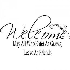 Welcome Quotes, Welcome May, Be My Guest, Bed And Breakfast Inn, Home Quotes, Sayings And Phrases, Be Our Guest, Wall Quotes Decals, Home Quotes And Sayings