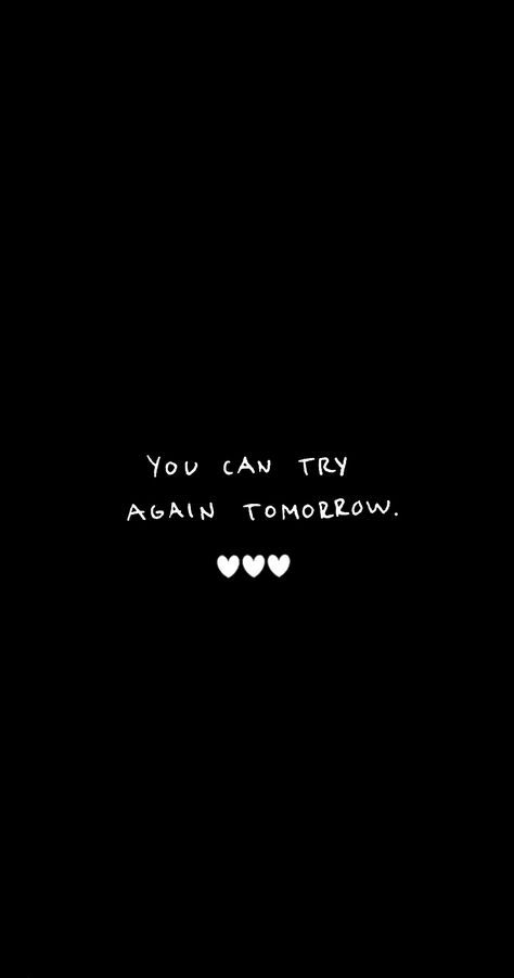 You Can Try Again Tomorrow, Try Again Tomorrow Quotes, Try Again Wallpaper, Song Journal, Tomorrow Quotes, Try Again Tomorrow, Words Inspiration, Random Images, Try Again