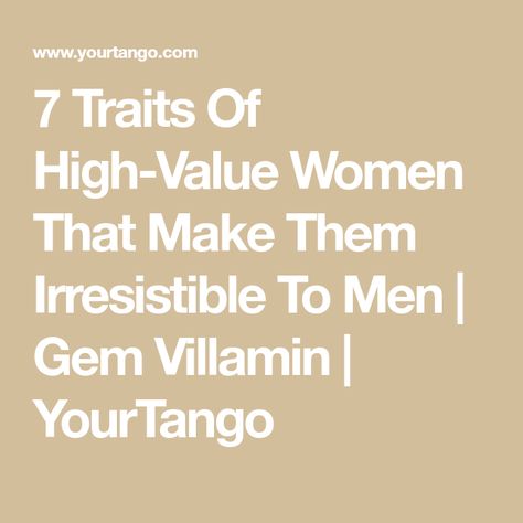 High Quality Men Traits, Traits Of High Value Women, Qualities Of A High Value Woman, Feminine Traits Men Love, High Value Man Traits, How To Be High Value Woman, High Value Woman Traits, Traits Of A Good Man, Irresistible Woman