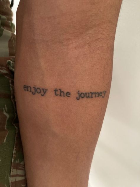 Enjoy The Journey Tattoo, The Journey Tattoo, Journey Tattoo, Enjoy The Journey, Wrist Tattoos, The Journey, Tattoo Quotes, Tatting, Tattoos