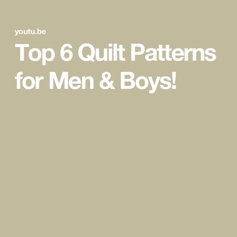 Top 6 Quilt Patterns for Men & Boys! Male Quilt Patterns Free, Men Quilt Patterns, Quilts For Teenage Boys, Quilt Patterns For Men, Masculine Quilt Patterns, Quilts For Men, Quilts For Men Patterns, Making Quilts, Twin Quilt Size