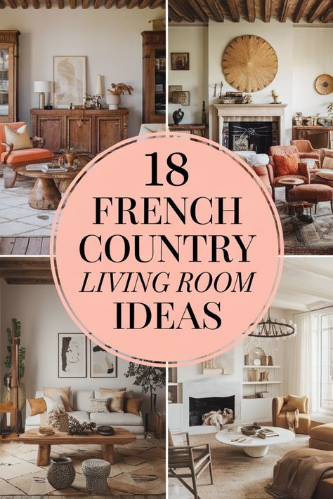 Collage of cozy French country living rooms with rustic decor and neutral tones. Text in center reads "18 French Country Living Room Ideas". Rustic Refined Decor, Cozy French Apartment, Rustic French Country Decor, Beautiful Living Rooms Cozy, French House Decor, French Furniture Living Room, French Country Cottage Living Room, Modern Colonial Living Room, French Country Living Room Ideas