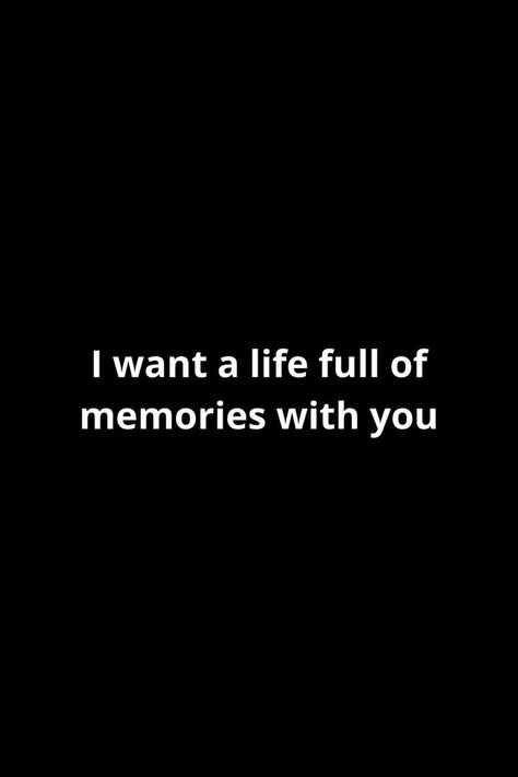 I want a life full of memories with you, couple quotes, relationship quotes #Relationshipquotes #Lovequotes #Couplelove Relationship Trust Quotes, Memories Quote, Couple Quote, Memory Quotes, In Loving Memory Quotes, Love Memories, Trust Quotes, Quotes Relationship, Memories Quotes