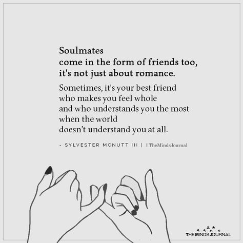 Soulmates Come In The Form Of Friends Too My Soulmate Is My Best Friend, Soul Best Friend Quotes, Thoughts Quotes Of Friends, Proud Of Best Friend Quotes, My Best Friend My Soulmate, Quotes To Give To Your Best Friend, Best Friends Soulmates Quotes, Soulmates Come In The Form Of Friends Too, One Best Friend Quotes