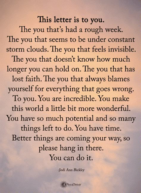 Letter for you The you that's had a rough week. The you that seems to be under constant storm clouds. The you that feels invisible - Jodi Ann Bikley Quotes Invisible Quotes, Citation Encouragement, Caregiver Quotes, Feeling Invisible, Funny Inspirational Quotes, Quotes Inspirational Positive, New Energy, Uplifting Quotes, Encouragement Quotes