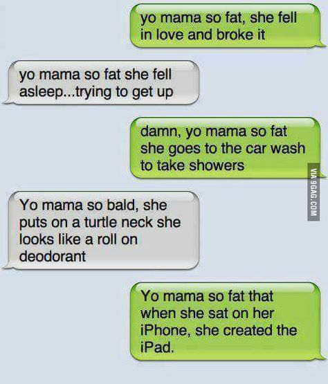 Any other yo mama jokes? Your Mama Jokes, Yo Momma Jokes, Mum Jokes, Yo Mamma, Yo Mama Jokes, Mama Jokes, Yo Momma, Funny Text Fails, Funny Text Conversations