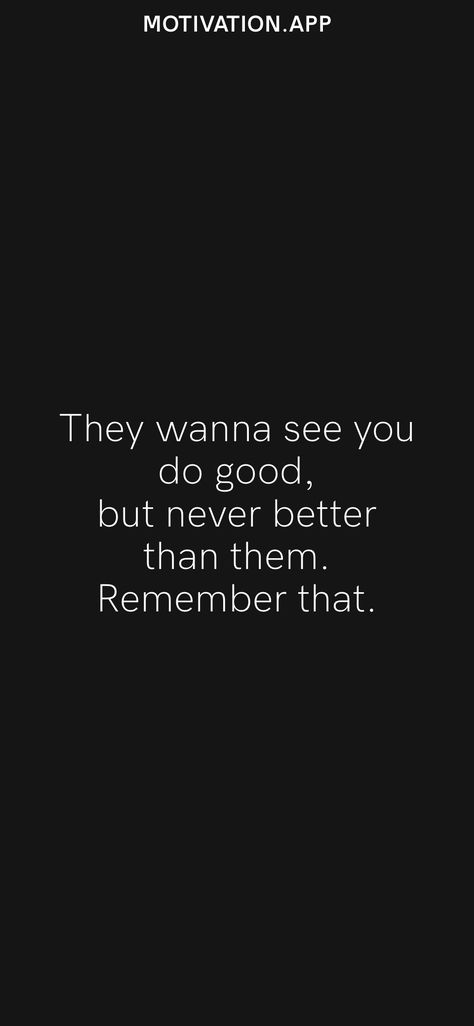 They Wanna See You Do Good But Never, They Want To See You Do Good But, Ios Aesthetic, Never Better, Motivation App, Never Been Better, Wise Words Quotes, Something Interesting, Wish You The Best