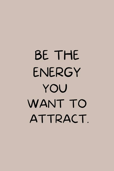 You Attract The Energy That You Give Off, Quotes About Good Energy, Living On Valued Energy Tattoo, Attracting Good Energy, Be The Energy You Want To Attract Wallpaper, You Are Energy, Energy Astethic, You Attract What You Are, Energy Quotes Aesthetic