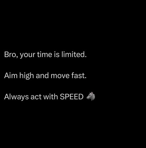 Execute at lightning speed because the world rewards the man who acts first, not the one who waits. Aim for the top. Don’t settle for average goals. Average is where the lazy, the timid, and the fearful go to die. If you’re not pushing for greatness, you’re already losing. Move fast. While other men are hesitating, you’re making moves. While they’re thinking about it, you’ve already done it. Speed is your advantage in a world where everyone’s too slow to realise how short life r... Time Is Going Fast Quotes, Quotes Notes, Keep It Real Quotes, Fast Quotes, Small Business Advice, Aim High, Half Life, The Mentalist, Note To Self Quotes