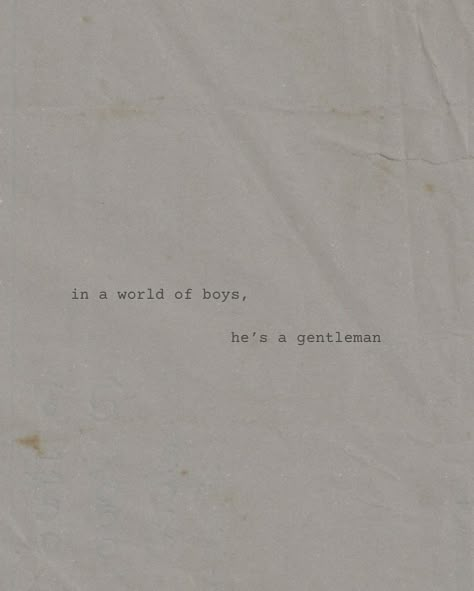 in a world of boys, he’s a gentleman 💌 Lover Boy Quotes, In A World Of Boys He’s A Gentleman, Blue Eyed Boy Quotes, All Boys Are The Same Quotes, Raising Boys Quotes True Gentleman, Gentleman Aesthetic, Gentleman Quotes, Dear Future, Quote Aesthetic