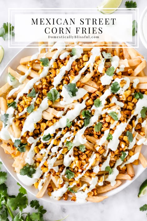 Easy Mexican Street Corn Fries - Domestically Blissful Street Corn Fries, Cilantro Lime Cream Sauce, Corn Fries, Cilantro Lime Cream, French Fries Homemade, Lime Cream Sauce, Cilantro Cream Sauce, Easy Mexican Street Corn, Mexican Fries