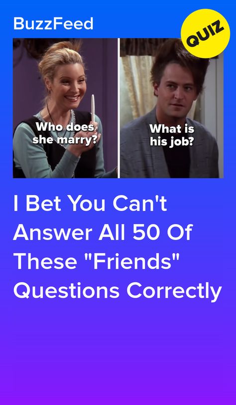 I Bet You Can't Answer All 50 Of These "Friends" Questions Correctly Friends Trivia Questions And Answers, What Friends Character Am I Quiz, Friends Tv Show Quiz, Friends Quiz Questions, Friends Characters As Songs, Friends Buzzfeed Quiz, Friends Episodes To Watch When, Who’s Most Likely To Questions For Friends, Ask Your Friends Which One You Are