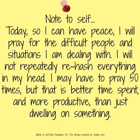 Note to self… Today, so I can have peace, I will pray for the difficult people… A Note To Self, Bubble Quotes, Highly Favored, Motivation Positive, Mean People, Difficult People, Daily Reminders, Note To Self Quotes, Self Quotes