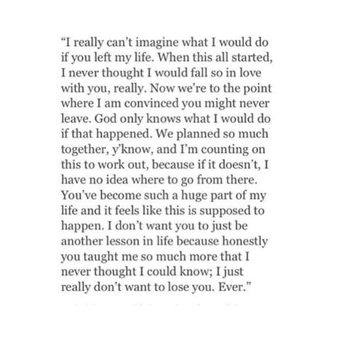 I just can't imagine it. Losing You Quotes, Without You Quotes, I Cant Lose You, Happy Birthday To Him, Long Love Quotes, Friend Love Quotes, Dont Want To Lose You, Dont Lose Yourself, Love Quotes Funny