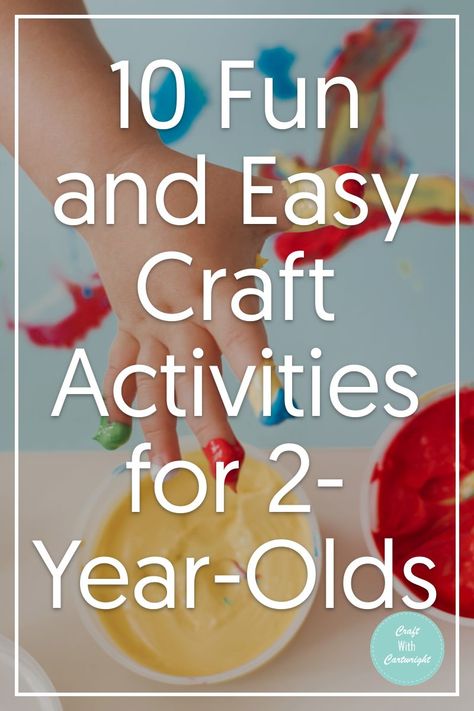 10 Fun and Easy Craft Activities for 2-Year-Olds - Craft with Cartwright Activities For A Two Year Old, Crafts With Two Year Olds, Art Projects For Two Year Olds, Crafts For A Two Year Old, Two Year Old Craft Ideas, Things To Do With A Two Year Old, Easy Art Preschool, Things To Do With 2 And A Half Year Old, Craft For Three Year Olds