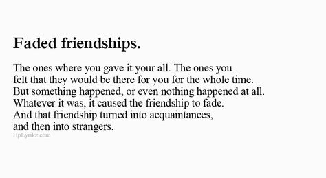 faded friendship Lost Of Friendship Quotes, Drifted Friendship Quotes, Friend Changing Quotes, Friend Ending Quotes, Overcoming Jealousy In Friendships, Friendship Fades Quotes, Quotes About Ex Friendships, Friendship Hurts The Most, Losing A Friendship Quotes