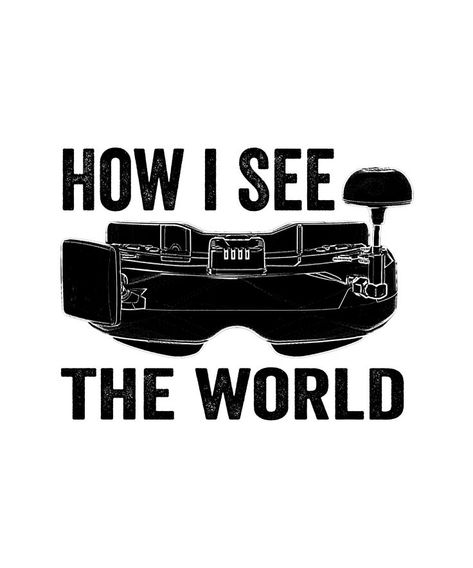 How i see the world FPV drone googles- funny design fitting for people who love drones and fpv racing or freestyle flying. It can also be given as a Birthday or Christmas gift to your best friend, relative, boyfriend or girlfriend who also likes qwads. Design also fits for international drone day Drone Logo, Fpv Drone Racing, Drone Business, Flying Drones, Car Modification, Drone Design, Drone Racing, Tactical Patches, Drone Pilot