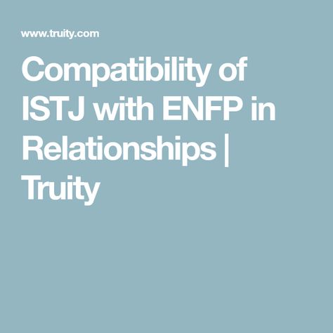 Compatibility of ISTJ with ENFP in Relationships | Truity Personality Type Compatibility, Isfp Relationships, Istj Relationships, Infj Relationships, Infp Relationships, Entp Personality Type, Enfj Personality, Isfj Personality, Enfp Relationships