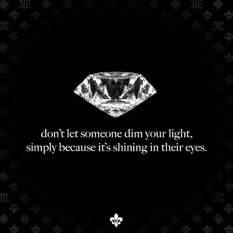 Love it! Diamond Quotes, Dim Your Light, Jewelry Quotes, Shine Bright Like A Diamond, Queen Quotes, Shine Bright, Great Quotes, Picture Quotes, Beautiful Words