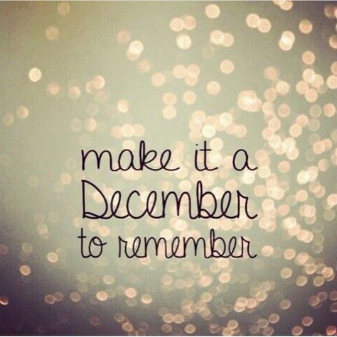 Make it a december to remember. Hello December Images, Hello December Quotes, A December To Remember, December Images, December To Remember, Welcome December, December Quotes, December Baby, Happy December