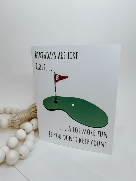 Funny Birthday card for every golfer out there. "Birthdays are like golf... a lot more fun if you don't keep count" Diy Birthday Cards For Dad, Funny Dad Birthday Cards, Birthday Card Puns, Cards For Dad, Father Birthday Cards, Golf Birthday Cards, Diy Birthday Cards, Happy Birthday Cards Diy, Golf Cards