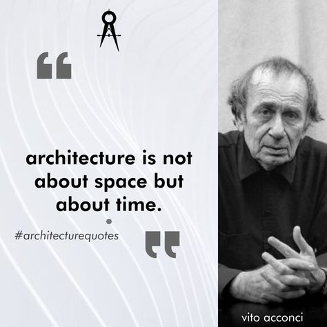 Quotes About Architecture, Architect Photoshoot, Vito Acconci, Architect Quotes, Architecture Tools, Display Quotes, Thoughtful Quotes, Architecture Life, Minimalist Quotes