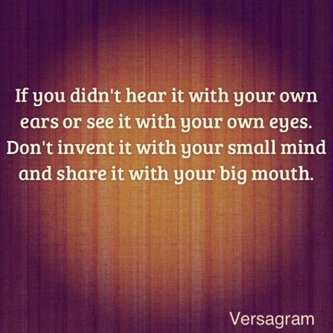 Don't listen to hearsay You Create Your Own Drama, Small Town Gossip Quotes Funny, Small Town Quotes Dramas, Small Town Drama Quotes, Small Town Gossip Quotes, Small Town Quotes, Gossip Quotes, Adult Bullies, Small Minded People