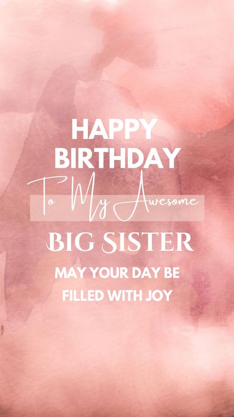 Happy Birthday Big Sister, Birthday Greetings For Sister, Happy Birthday Wishes Sister, Birthday Quotes Bff, Happy Birthday Sister Quotes, Cell Phones And Accessories, Big Sister Quotes, Happy Birthday Best Friend Quotes, Sister Birthday Quotes