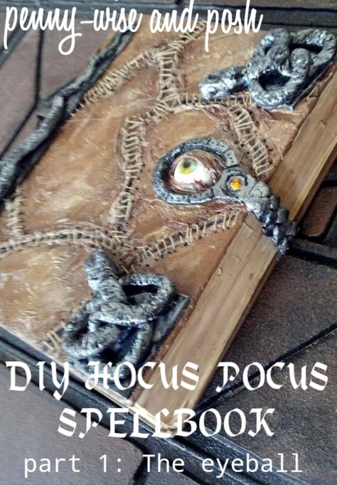 Penny-Wise and Posh: DIY Hocus Pocus Spell Book - Part 1 : The Eyeball Diy Spellbook, Hocus Pocus Book, Hocus Pocus Costume, Hocus Pocus Spell, Dollartree Diy, Halloween Spell Book, Hocus Pocus Spell Book, Hocus Pocus Movie, Hocus Pocus Party