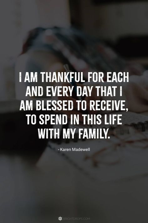 Blessed With Family Quotes, Family Quotes Blessed My Life, Family Is Everything Quotes Be Thankful, Family Gratitude Quotes, Grateful Thankful Blessed Quotes Families, Family Love Quotes Blessed Be Thankful, Family Quotes Blessed Gratitude, Family Blessing Quotes, Thankful For My Family Quotes