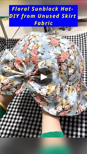 152K views · 2.7K reactions | Floral Sunblock Hat- DIY from Unused Skirt Fabric #sunblock #sunhat #bowhat #recycledfashion #sustainablefashion #SustainableStyle #SustainableFuture #hatmakinghaircrafts #hatmaking #upcycledclothing  #upcycledfashion #diyhacks #floralhat #cap #headcap #logistics #selfimprovementdaily #crafts #howto #handcraft #Handmade | All Girls' Things | All Girls' Things · Original audio Hat Making Ideas, Popular Hats, Girls Things, Hat Diy, Hat Tutorial, Textile Projects, Summer Hats For Women, Skirt Fabric, Floral Hat