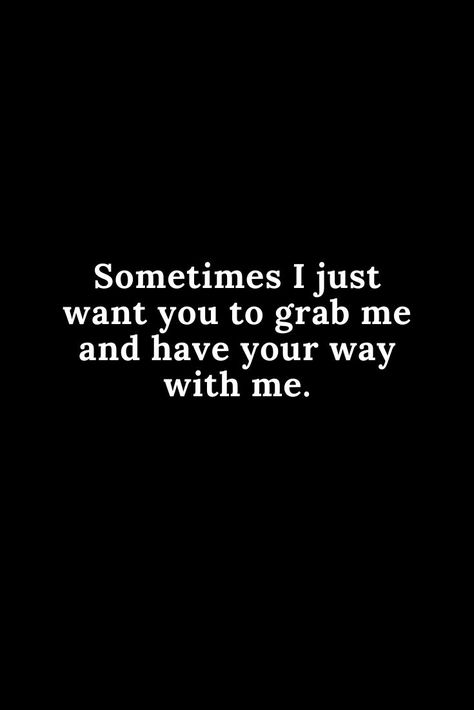 I Want You Quotes, Want You Quotes, Mindset Therapy, Funny Flirty Quotes, Cute Texts For Him, Flirting Quotes, Deep Thought Quotes, Quotes For Him, Pretty Quotes