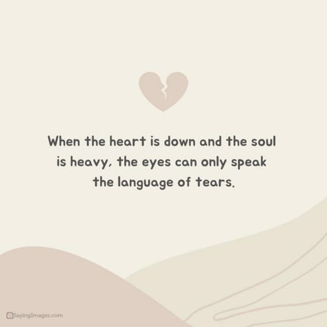 55 Commiserating Quotes For The Heavy Of Heart - SayingImages.com Hear Me Out Quotes, Quotes For The Heart, Heavy Hearted Quotes, Heavy Feelings Quotes, Sinking Heart Quotes, Heart Sick Quotes, Heavy On My Heart Quotes, Quotes On Heavy Heart, Guarding My Heart Quotes