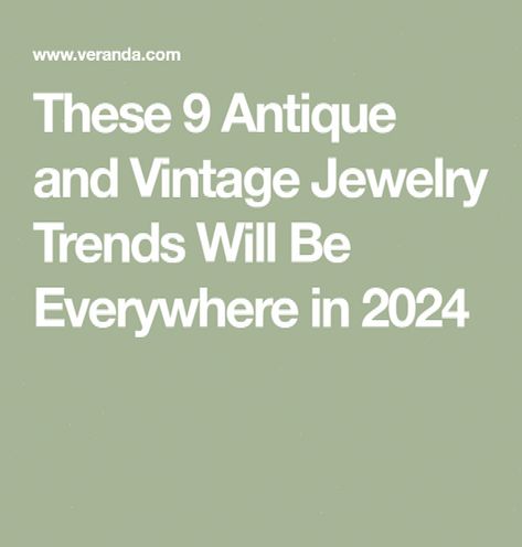 These 9 Antique and Vintage Jewelry Trends Will Be Everywhere in 2024 #Trends #A #Glimpse #JewelryDesign #of #into #Unveiling #Jewelry #JewelryAddict #Accessories #2024 #Jewelry #Glamour #HandmadeJewelry Vintage Trends 2024, Trend Jewelry 2024, 2024 Fall Jewelry Trends, Fall 2024 Jewelry Trends, 2024 Jewelry Trends Women, Trending Jewelry 2024, Jewelry 2024 Trends, 2024 Jewelry Trend, Jewelry Trends 2024