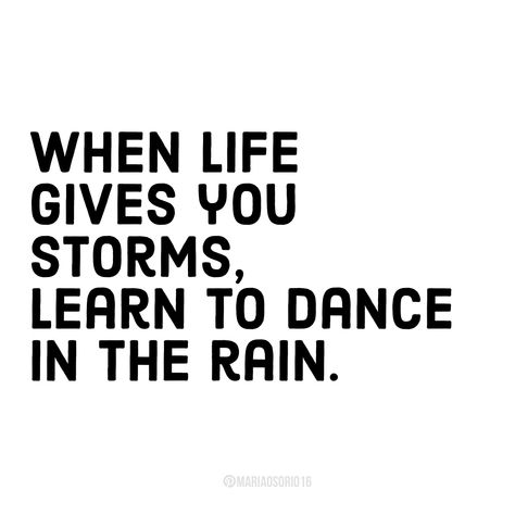 Learn To Dance In The Rain Quote, Dancing In The Rain Quotes, Quotes For Songs, Dance In The Rain Quote, Bio Quotes Short, Flower Quote, Rain Quotes, When Life Gets Tough, Dark Feminine Energy