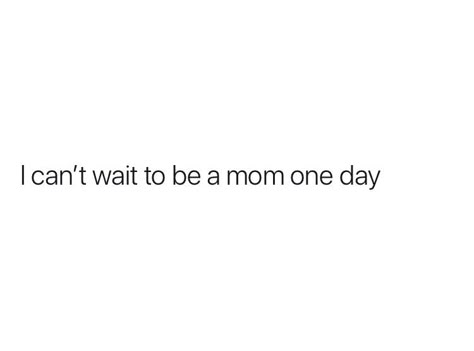 Quotes About Wanting To Be A Mom, Want To Be A Mom Quotes, I Just Want To Be A Good Mom Quotes, I Can't Wait To Be A Mom, I Want To Be A Mother, I Want To Be A Mom Quotes, I Can’t Wait To Be A Mom, Wanting A Baby Quote, Future Mom Quotes