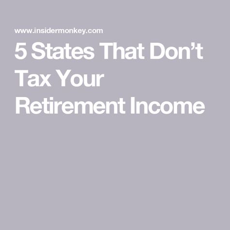 5 States That Don’t Tax Your Retirement Income Obama Quotes, Obama Quote, Retirement Income, Higher Income, Property Tax, Tax Free, Income Tax, Financial Planning, Look At