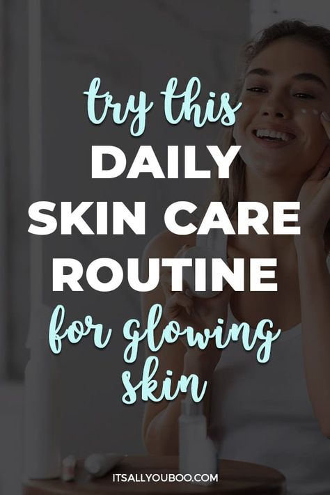 Try This Daily Skin Care Routine for Glowing Skin with a woman moisturizing her face Daily Face Care Routine For Dry Skin, Skin Care Routine For Dull Skin, Basic Skin Care Routine For Beginners, Morning And Night Skin Care Routine, Night Face Care Routine, Morning Skin Care Routine Steps, Face Care Routine Products, Face Routine Daily, Night Skin Care Routine Steps