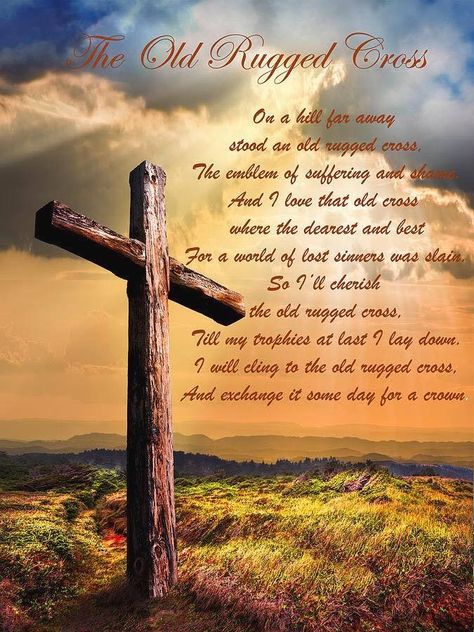 The Old Rugged Cross  On a hill far away stood an old rugged cross The emblem of suffering and shame And I love that old cross where the dearest and best For a world of lost sinners was slain So I'll cherish the old rugged cross Till my trophies at last I lay down And I will cling to the old rugged cross And exchange it some day for a crown.  Photo By: Debra and Dave Vanderlaan Nuwe Jaar, Celebration Pictures, Bible Names, Creation Vs Evolution, Easter Poems, Gardening Vertical, Palm Beach Photography, Bible Pics, Quilt Throw Blanket