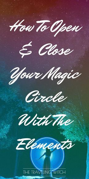 How To Open & Close Your Magic Circle With The Elements // Witchcraft // The Traveling Witch The Elements Witchcraft, Elements Witchcraft, Casting A Circle, Circle Casting, Closing Circle, Spell Circle, Shamanic Journey, Sacred Circle, Elemental Magic